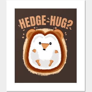 Hedgehug? Funny Hedgehog Pun Wanting Hugs for Pet Lovers Posters and Art